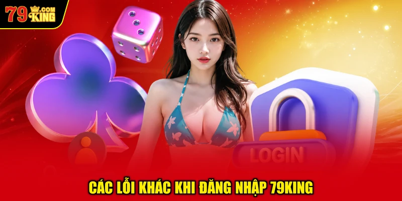 Các Lỗi Khác Khi Đăng Nhập 79KING