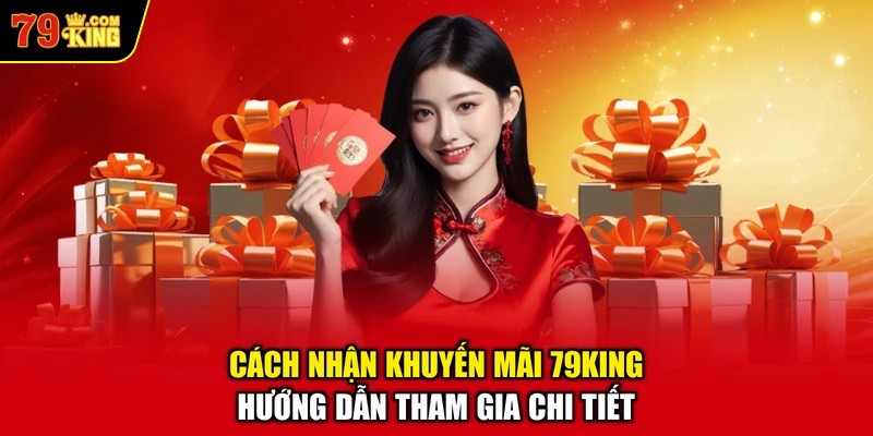 Cách Nhận Khuyến Mãi 79KING – Hướng Dẫn Tham Gia Chi Tiết