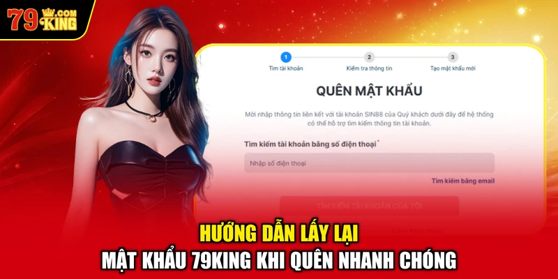 Hướng Dẫn Lấy Lại Mật Khẩu 79KING Khi Quên Nhanh Chóng