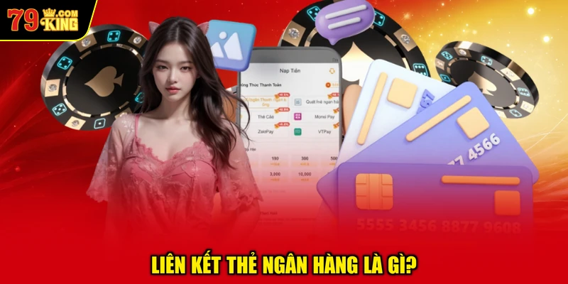 Liên Kết Thẻ Ngân Hàng Là Gì?