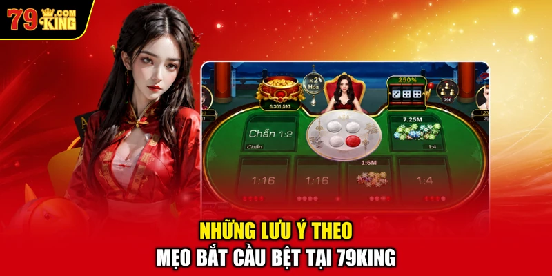 Những Lưu Ý Theo Mẹo Bắt Cầu Bệt Tại 79KING