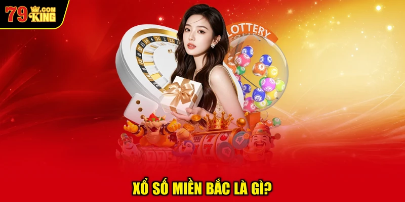 Xổ Số Miền Bắc Là Gì?