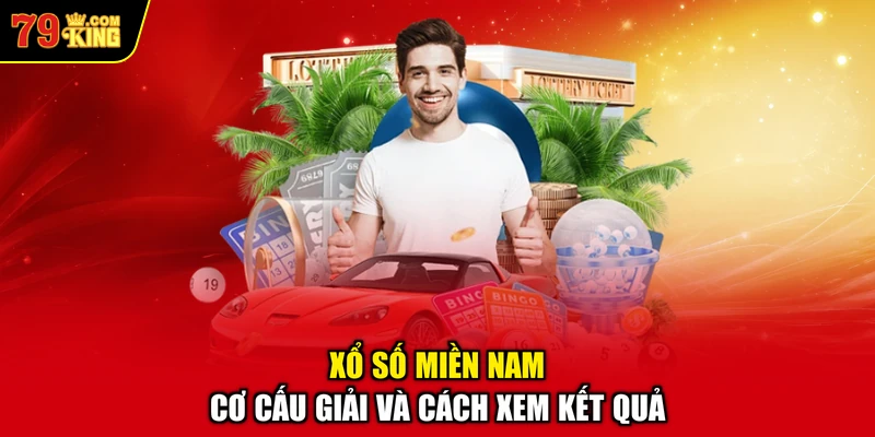 Xổ Số Miền Nam – Cơ Cấu Giải Và Cách Xem Kết Quả